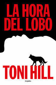 La hora del lobo / The Hour of the Wolf (Spanish Edition) by Toni Hill, 9788425367892