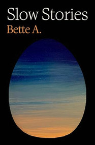 Slow Stories by Bette Adriaanse, 9781961884724