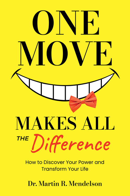 One Move Makes All the Difference (How to discover your power and transform your life) by Dr. Martin R. Mendelson, 9781636987897