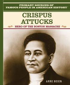 Crispus Attucks (Hero of the Boston Massacre) - 9780823941063 by Anne Beier, 9780823941063
