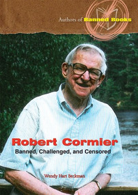 Robert Cormier (Banned, Challenged, and Censored) by Wendy Hart Beckman, 9780766026919