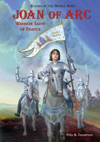 Joan of Arc (Warrior Saint of France) by Paul B. Thompson, 9780766027169