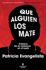 Que alguien los mate. Crónica de la violencia en mi país / Some People Need Killing (Spanish Edition) by Patricia Evangelista, 9788410352841