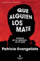 Que alguien los mate. Crónica de la violencia en mi país / Some People Need Killing (Spanish Edition) by Patricia Evangelista, 9788410352841