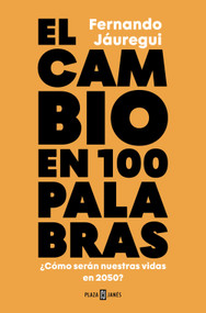 El cambio en cien palabras / Change in 100 Words (Spanish Edition) by Fernando Jáuregui, 9788401033902