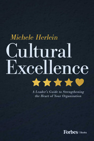 Cultural Excellence (A Leader's Guide to Strengthening the Heart of Your Organization) by Michele Herlein, 9798887506586