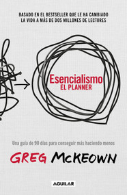 Esencialismo. El planner / The Essentialism Planner (Spanish Edition) by Greg McKeown, 9786073858915