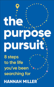 The Purpose Pursuit (8 Steps to the Life You've Been Searching For) by Hannah Miller, 9780241756331