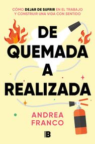 De quemada a realizada / From Burned Out to Being Fulfilled (Spanish Edition) by Andrea Franco, 9788466680660