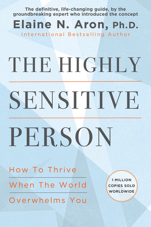 The Highly Sensitive Person by Elaine N. Aron, Ph.D., 9780806545523