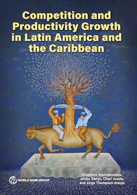 Competition and Productivity Growth in Latin America and the Caribbean by Ekaterina Vostroknutova, James Sampi, Charl Jooste, Jorge Thompson Araujo, 9781464820816