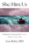 She/Him/Us (A Psychiatrist's Search for Her Daughter in the Transgender Sea) by Lisa Bellot, 9781634312646