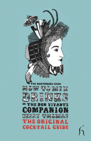 How to Mix Drinks or The Bon Vivant's Companion (The Original Cocktail Guide) by Jerry Thomas, 9781843911982