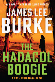 The Hadacol Boogie (A Dave Robicheaux Novel) by James Lee Burke, 9780802166609
