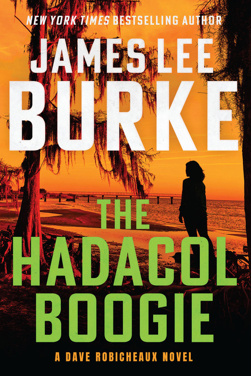 The Hadacol Boogie (A Dave Robicheaux Novel) by James Lee Burke, 9780802166609