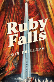 Ruby Falls (A Novel) - 9780802166920 by Gin Phillips