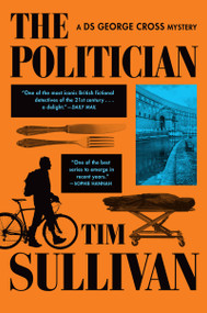 The Politician (A DS George Cross Mystery) by Tim Sullivan, 9780802167736