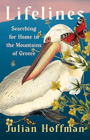 Lifelines (Searching for Home in the Mountains of Greece) by Julian Hoffman, 9781567928419
