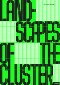 Landscapes of the Cluster (A Spatial Approach to Ports) by Beatrice Moretti, 9783986121792