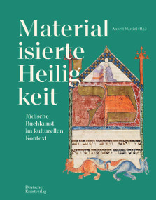 Materialisierte Heiligkeit (Jüdische Buchkunst im kulturellen Kontext) (German Edition) by Annett Martini, 9783422803251