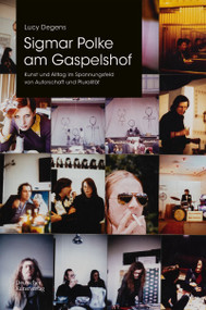 Sigmar Polke am Gaspelshof (Kunst und Alltag im Spannungsfeld von Autorschaft und Pluralität) (German Edition) by Lucy Degens, Willicher Kunstverein e. V., 9783422803374