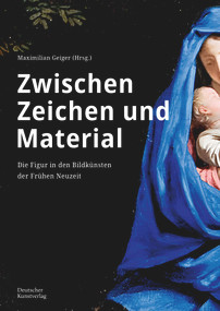 Zwischen Zeichen und Material (Die Figur in den Bildkünsten der Frühen Neuzeit) (German Edition) by Maximilian Geiger, 9783422803039