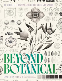 Beyond Botanical (A Guide to Drawing Plants in Nature) by Daniel the Gardener, 9781035435326