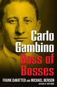 Carlo Gambino (Boss of Bosses) by Frank DiMatteo, Michael Benson, 9780806544236