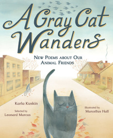 A Gray Cat Wanders (New Poems about Our Animal Friends) by Karla Kuskin, Marcellus Hall, Leonard Marcus, 9781662660184