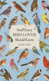 Stuff Every Bird Lover Should Know by Alice Sun, 9781683695141