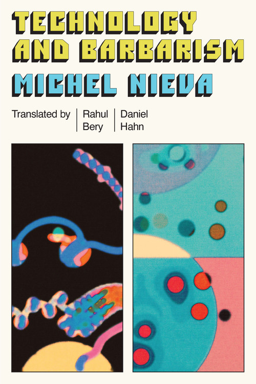 Technology and Barbarism (or: how billionaires will save us from the end of the world) by Michel Nieva, Rahul Bery, 9781662603181