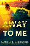 Away to Me by Patricia B. McConnell, 9781496757111