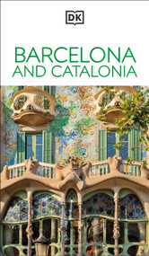 DK Barcelona and Catalonia (Must-See Sights. Culture & History. Detailed Maps & Tours. Covers Costa Brava, Girona, & more) - 9780241784037 by DK Travel, 9780241784037