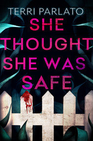 She Thought She Was Safe by Terri Parlato, 9781496755704