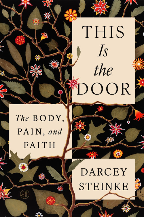 This Is the Door (The Body, Pain, and Faith) by Darcey Steinke, 9780063289161