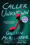 Caller Unknown (A Novel) by Gillian McAllister, 9780063338470