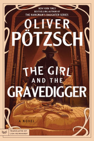 The Girl and the Gravedigger (A Novel) by Oliver Pötzsch, Lisa Reinhardt, 9780063348493