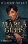 It's Never Too Late (A Memoir) by Marla Gibbs, Malaika Adero, 9780063356634