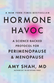 Hormone Havoc (A Science-Backed Protocol for Perimenopause and Menopause: Sleep Better. Think Better. Feel Better.) by Amy Shah, MD, 9780063420854