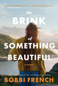 The Brink of Something Beautiful (A Novel) by Bobbi French, 9781443474375
