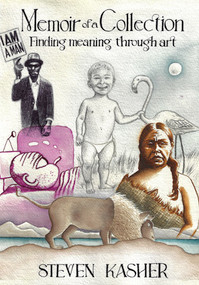 Memoir of a Collection (Finding Meaning through Art) by Steven Kasher, 9780789215307