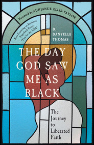 The Day God Saw Me as Black - 9781967182015 by D. Danyelle Thomas, 9781967182015