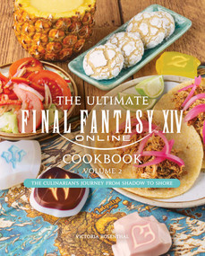 The Ultimate Final Fantasy XIV Cookbook, Vol. 2 - 9798886636932 by Victoria Rosenthal, Naoki Yoshida, 9798886636932