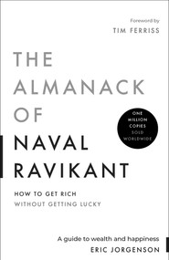The Almanack of Naval Ravikant (A Guide to Wealth and Happiness) by Eric Jorgenson, Tim Ferriss, 9798893310948