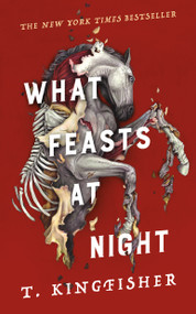 What Feasts at Night - 9781250439789 by T. Kingfisher, 9781250439789