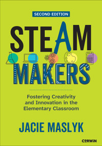 STEAM Makers (Fostering Creativity and Innovation in the Elementary Classroom) - 9781071981078 by Jacie Maslyk, 9781071981078