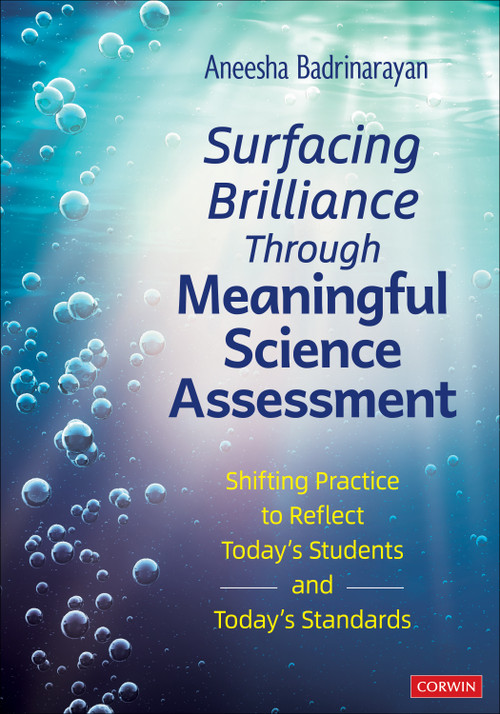 Surfacing Brilliance Through Meaningful Science Assessment (Shifting Practice to Reflect Today′s Students and Today′s Standards) by Aneesha Badrinarayan, 9781071968086