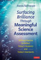 Surfacing Brilliance Through Meaningful Science Assessment (Shifting Practice to Reflect Today′s Students and Today′s Standards) by Aneesha Badrinarayan, 9781071968086