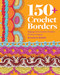 150+ Crochet Borders (Edgings and Decorative Finishes for Every Project-Inspired by Cities Around the World) by Bernadette Baldelli, 9780760399767
