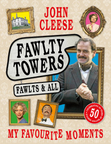 Fawlty Towers: Fawlts and All (A 50th anniversary celebration of the nation's beloved sitcom) by John Cleese, 9781035433216